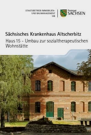 Titelbild Faltblatt Sächsisches Krankenhaus Altscherbitz - Haus 15 - Umbau zur sozialtherapeuthischen Wohnstätte