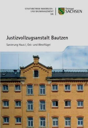 Titelbild Faltblatt Justizvollzugsanstalt Bautzen - Sanierung Haus I, Ost- und Westfl&uuml;gel