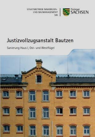 Titelbild Faltblatt Justizvollzugsanstalt Bautzen - Sanierung Haus I, Ost- und Westflügel