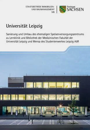 Titelbild Faltblatt Universit&auml;t Leipzig - Sanierung und Umbau des ehemaligen Speisenversorgungszentrums zu Lernklinik und Bibliothek der Medizinischen Fakult&auml;t der Universit&auml;t Leipzig und Mensa des Studentenwerkes Leipzig A&ouml;R 
